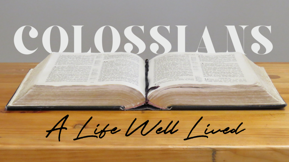 Colossians: A Life Well Lived